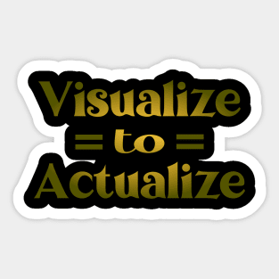 Visualize to Actualize, Inspirational Apparel Sticker